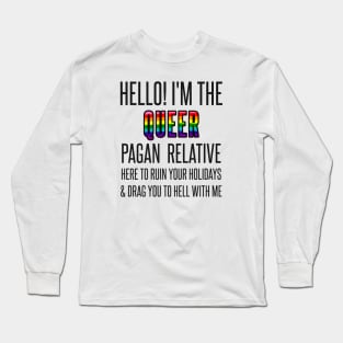 I’M THE QUEER PAGAN RELATIVE Long Sleeve T-Shirt